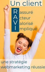 Illustration de l'article sur la méthode RAVI avec une cliente joyeuse et le slogan de la méthode : Un client RAVI, une stratégie webmarketing réussie.